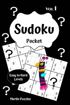 Paperback Sudoku Pocket Easy to Hard Levels: 150 Handy Size Travel-Friendly Puzzles and Solutions Fits into Handbag or Backpack Problem Solving on the Go Volume Book