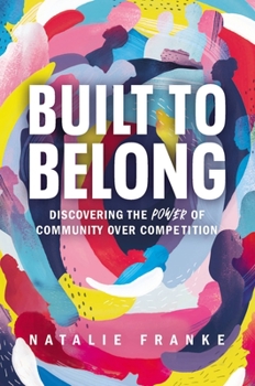 Hardcover Built to Belong: Discovering the Power of Community Over Competition Book