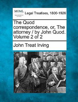 Paperback The Quod Correspondence, Or, the Attorney / By John Quod. Volume 2 of 2 Book