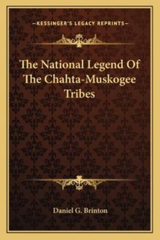 Paperback The National Legend Of The Chahta-Muskogee Tribes Book