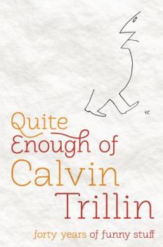 Hardcover Quite Enough of Calvin Trillin: Forty Years of Funny Stuff Book