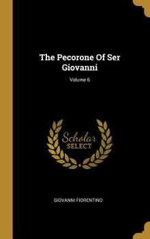 Hardcover The Pecorone Of Ser Giovanni; Volume 6 Book