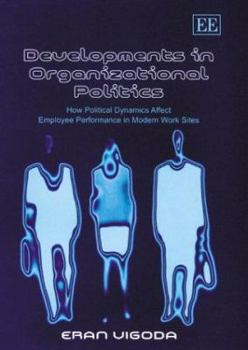 Hardcover Developments in Organizational Politics: How Political Dynamics Affect Employee Performance in Modern Work Sites Book