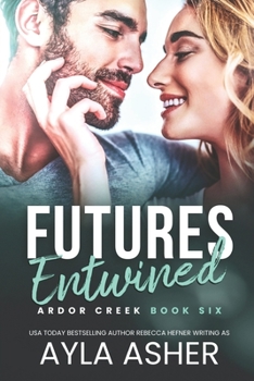 Futures Entwined - Book #6 of the Ardor Creek