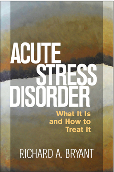 Hardcover Acute Stress Disorder: What It Is and How to Treat It Book