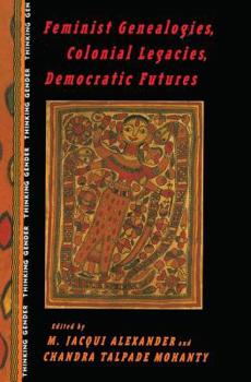Paperback Feminist Genealogies, Colonial Legacies, Democratic Futures Book