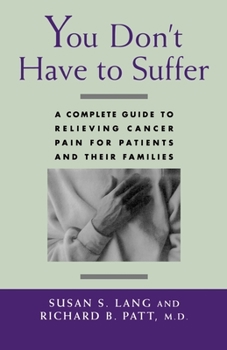 Paperback You Don't Have to Suffer: A Complete Guide to Relieving Cancer Pain for Patients and Their Families Book