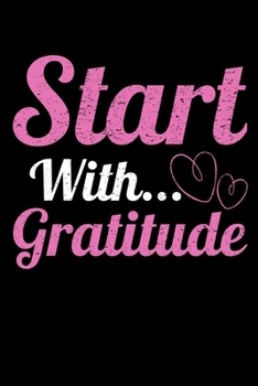 Start With Gratitude: Dot Grid Page Notebook : Perfect For Daily Reflection & Activities