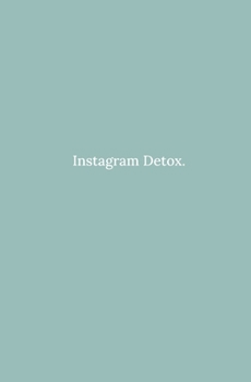 Paperback Instagram Detox: Detox from Instagram and use it more mindfully to rediscover your true freedom Book
