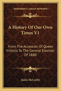 Paperback A History Of Our Own Times V1: From The Accession Of Queen Victoria To The General Election Of 1880 Book