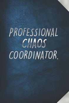 Paperback Professional Chaos Coordinator: Great Gift Idea With Funny Saying On Cover - Coworkers Notebook - 120 Pages, Lined Blank 6x9 - Employees, Clubs New .. Book