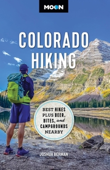 Paperback Moon Colorado Hiking: Best Hikes Plus Beer, Bites, and Campgrounds Nearby Book