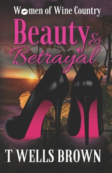 Women of Wine Country: Beauty & Betrayal - Book #3 of the Women of Wine Country