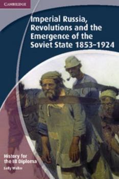 Paperback History for the IB Diploma: Imperial Russia, Revolutions and the Emergence of the Soviet State 1853-1924 Book