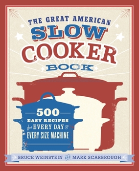 Paperback The Great American Slow Cooker Book: 500 Easy Recipes for Every Day and Every Size Machine: A Cookbook Book