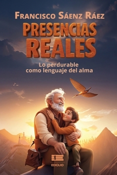 Presencias reales: Lo perdurable como lenguaje del alma (Spanish Edition)