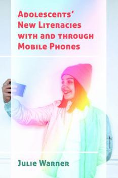 Paperback Adolescents' New Literacies with and through Mobile Phones Book