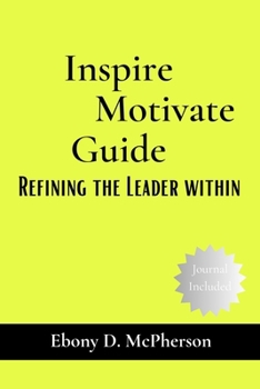 Paperback Inspire Motivate Guide: Refining the Leader Within Book