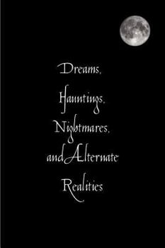 Paperback Dreams, Hauntings, Nightmares, and Alternate Realities Book
