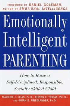 Hardcover Emotionally Intelligent Parenting: How to Raise a Self-Disciplined, Responsible, Socially Skilled Child Book