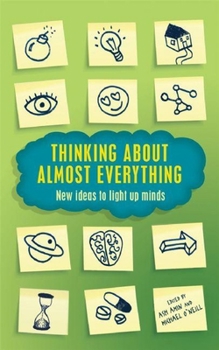 Paperback Thinking about Almost Everything: New Ideas to Light Up Minds Book