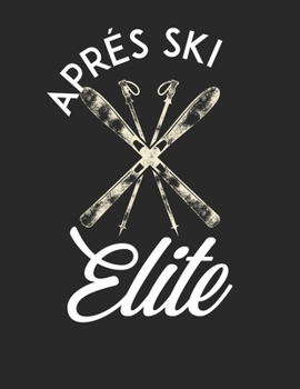 Trainingsbuch für Skifahrer: Stetige Verbesserung mit diesem Trainigstagebuch ? Vorlage für über 100 Trainigstage ? Planen, üben, umsetzen ? A4+ Format ? Motiv: Apres ski elite 14 (German Edition)