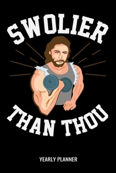 Swolier Than Thou Yearly Planner: Christian Jesus Christ Religion Yearly Planner 2020 With Bible Verse Academic Planner And Organizer For Faithfull Students Priest And Pastor