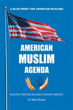 Hardcover American Muslim Agenda: Muslims Together Building a Cohesive America Book
