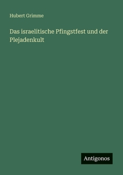 Das israelitische Pfingstfest und der Plejadenkult