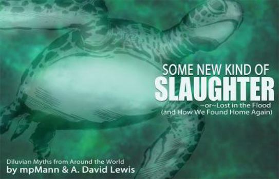 Hardcover Some New Kind of Slaughter: Or Lost in the Flood (and How We Found Home Again) Book