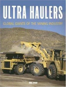 Ultra Haulers: Global Giants of the Mining Industry