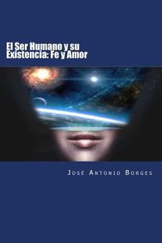 Paperback El Ser Humano y su Existencia: Fe y Amor [Spanish] Book