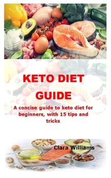 Paperback Keto Diet Guide: A concise guide to keto diet for beginners, with 15 tips and tricks Book