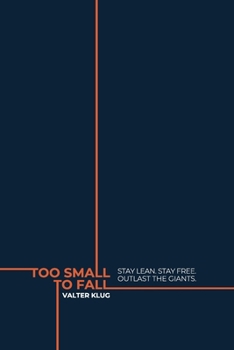 Paperback Too Small To Fall: Stay Lean. Stay Free. Outlast the Giants. Book