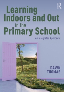 Paperback Learning Indoors and Out in the Primary School: An Integrated Approach Book