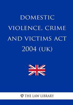 Paperback Domestic Violence, Crime and Victims Act 2004 (UK) Book