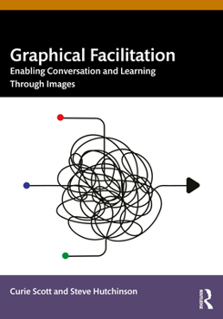 Paperback Graphical Facilitation: Enabling Conversation and Learning Through Images Book