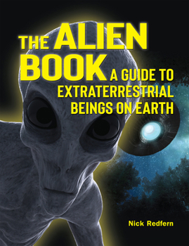 Paperback The Alien Book: A Guide to Extraterrestrial Beings on Earth Book