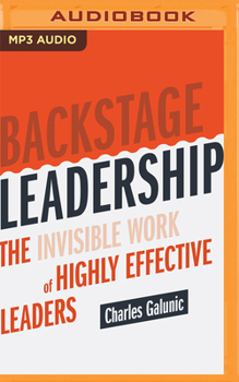 Audio CD Backstage Leadership: The Invisible Work of Highly Effective Leaders Book