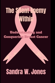 Paperback The Silent Enemy Within: Understanding and Conquering Breast Cancer [Large Print] Book
