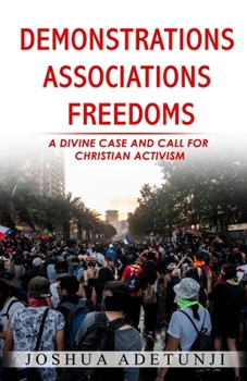 Paperback Demonstrations. Associations. Freedoms: A Divine Case and Call for Christian Activism Book