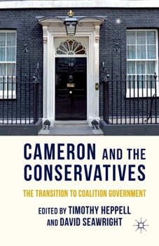 Paperback Cameron and the Conservatives: The Transition to Coalition Government Book
