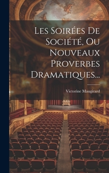 Hardcover Les Soirées De Société, Ou Nouveaux Proverbes Dramatiques... [French] Book
