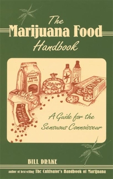 Paperback The Marijuana Food Handbook: A Guide for the Sensuous Connoisseur Book