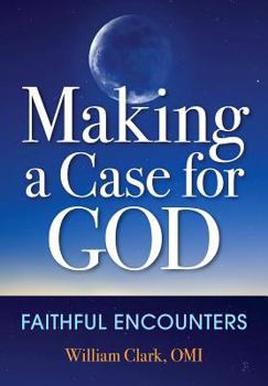 Paperback Making a Case for God: Faithful Encounters Book