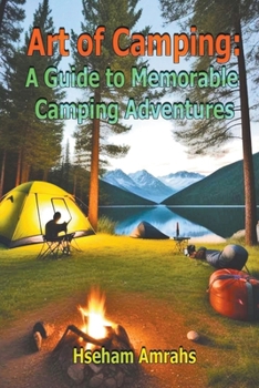 Paperback Art of Camping: A Guide to Memorable Camping Adventures Book