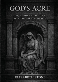 Paperback God's Acre; or, Historical Notices Relating to Churchyards Book