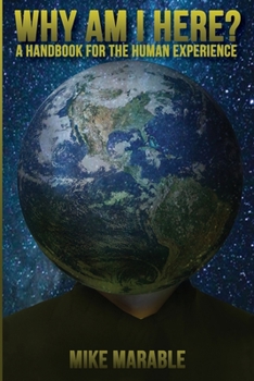 Paperback Why Am I Here: A Handbook For The Human Experience Book