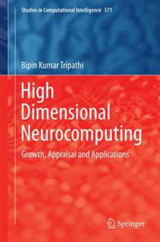 Hardcover High Dimensional Neurocomputing: Growth, Appraisal and Applications Book
