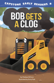 Bob Gets a Clog (Capstone Early Readers: Construction Crew)